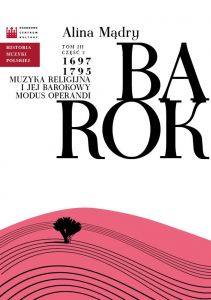 Historia Muzyki Polskiej. Tom III, cz. 2: Barok 1697-1795