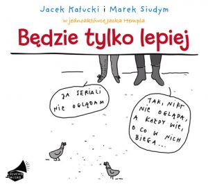 Będzie tylko lepiej