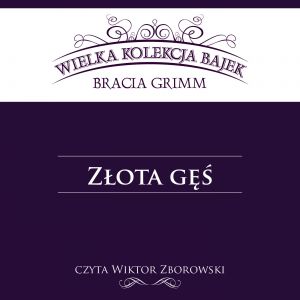Złota gęś (Wielka Kolekcja Bajek)