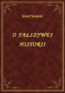 O Fałszywej Historii
