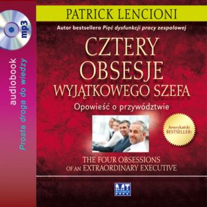 Cztery obsesje wyjątkowego szefa. Opowieść o przywództwie