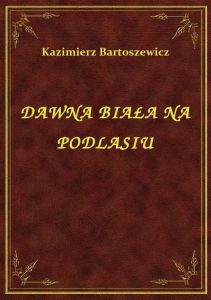 Dawna Biała Na Podlasiu