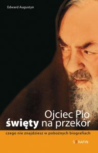 Ojciec Pio święty na przekór