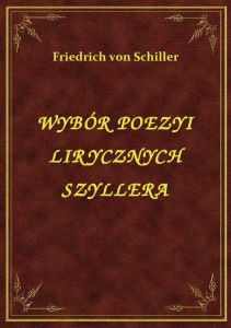 Wybór Poezyi Lirycznych Szyllera