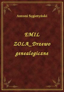 Emil Zola Drzewo Genealogiczne