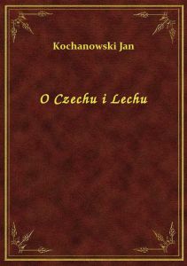 O Czechu i Lechu
