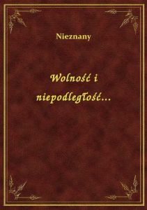 Wolność i niepodległość...