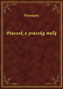 Ptaszek z ptaszką małą