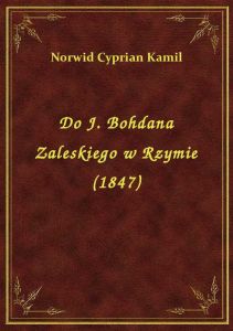 Do J. Bohdana Zaleskiego w Rzymie (1847)