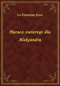 Haracz zwierząt dla Aleksandra