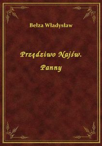 Przędziwo Najśw. Panny