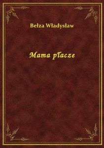 Mama płacze