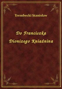 Do Franciszka Dionizego Kniaźnina
