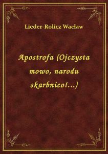 Apostrofa (Ojczysta mowo, narodu skarbnico!...)
