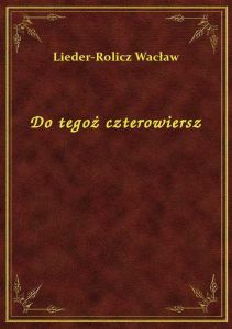 Do tegoż czterowiersz