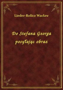 Do Stefana Georga posyłając obraz
