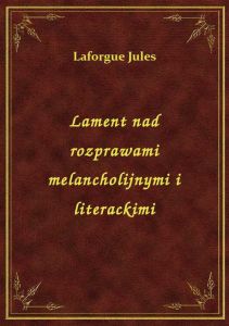 Lament nad rozprawami melancholijnymi i literackimi