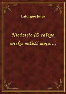 Niedziele (Z całego wieku miłość moja...)