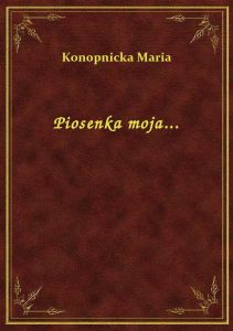 Piosenka moja...