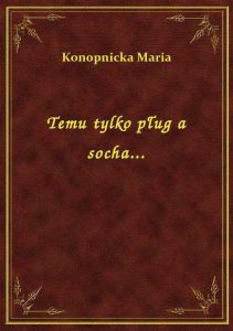 Temu tylko pług a socha...