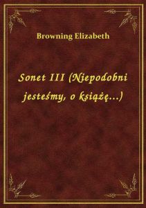 Sonet III (Niepodobni jesteśmy, o książę...)