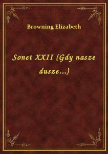 Sonet XXII (Gdy nasze dusze...)
