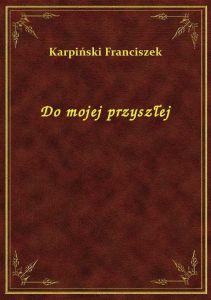 Do mojej przyszłej