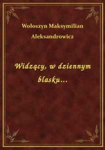 Widzący, w dziennym blasku...