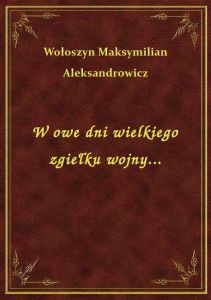 W owe dni wielkiego zgiełku wojny...