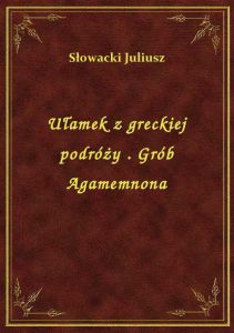 Ułamek z greckiej podróży . Grób Agamemnona