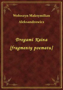 Drogami Kaina [fragmenty poematu]