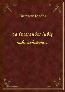 Ja luteranów lubię nabożeństwo...