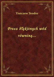 Przez błękitnych wód równinę...