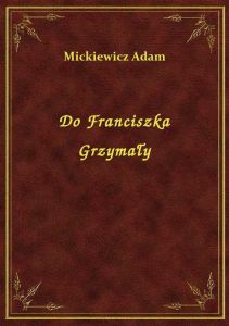 Do Franciszka Grzymały