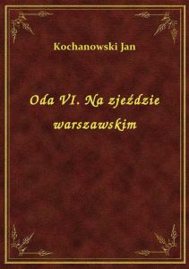 Oda VI. Na zjeździe warszawskim