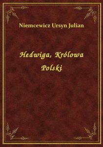 Hedwiga, Królowa Polski
