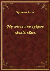 Gdy wieczorna spływa chwila złota