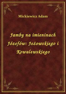 Jamby na imieninach Józefów: Jeżowskiego i Kowalewskiego