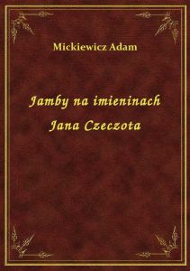 Jamby na imieninach Jana Czeczota