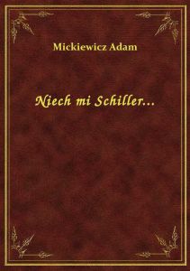 Niech mi Schiller...
