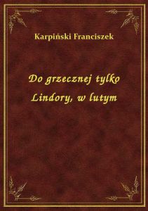 Do grzecznej tylko Lindory, w lutym