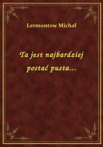 Ta jest najbardziej postać pusta...