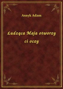 Łudząca Maja otworzy ci oczy