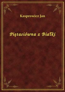 Piętasiówna z Białki
