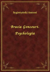 Bracia Goncourt. Psychologia