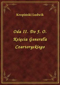 Oda II. Do J. O. Księcia Generała Czartoryskiego