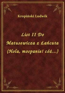 List II Do Matusewicza z Łańcuta (Hola, mospanie! cóż...)