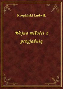Wojna miłości z przyjaźnią
