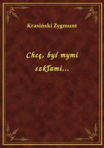 Chcę, byś mymi szkłami...