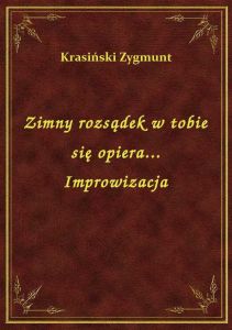 Zimny rozsądek w tobie się opiera... Improwizacja